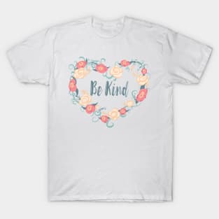 Floral Heart Wreath Be Kind Saying T-Shirt